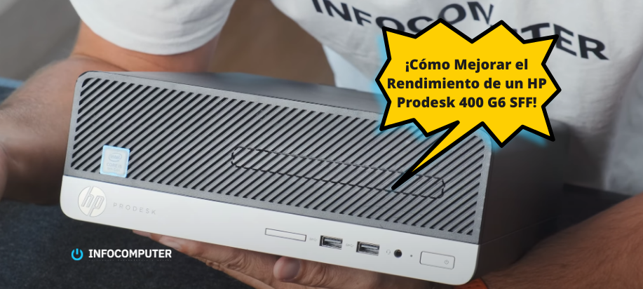 Cómo mejorar el rendimiento de un HP Prodesk 400 G6 SFF